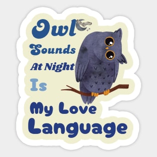 Owl Sounds at Night Is My Love Language Sticker